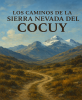 Cover for Los caminos de la Sierra Nevada del Cocuy 