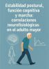 Cover for Estabilidad postural, función cognitiva y marcha: correlaciones neurofisiológicas en el adulto mayor 